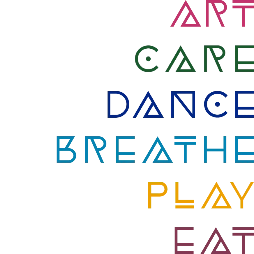 art care dance breathe play eat